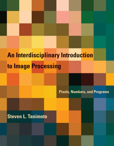 خرید و دانلود نسخه کامل کتاب An Interdisciplinary Introduction to Image Processing: Pixels, Numbers, and Programs_686e168050c4c.jpeg خرید و دانلود نسخه کامل کتاب An Interdisciplinary Introduction to Image Processing: Pixels, Numbers, and Programs