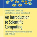 خرید و دانلود نسخه کامل کتاب An Introduction to Scientific Computing : Fifteen Computational Projects Solved with MATLAB