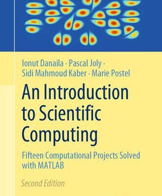خرید و دانلود نسخه کامل کتاب An Introduction to Scientific Computing : Fifteen Computational Projects Solved with MATLAB