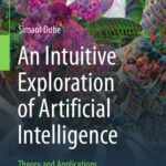 خرید و دانلود نسخه کامل کتاب An Intuitive Exploration of Artificial Intelligence: Theory and Applications of Deep Learning