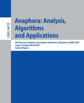 خرید و دانلود نسخه کامل کتاب Anaphora: Analysis, Algorithms and Applications: 6th Discourse Anaphora and Anaphor Resolution Colloquium, DAARC 2007, Lagos, Portugal, March 29-30, 2007. Selected Papers