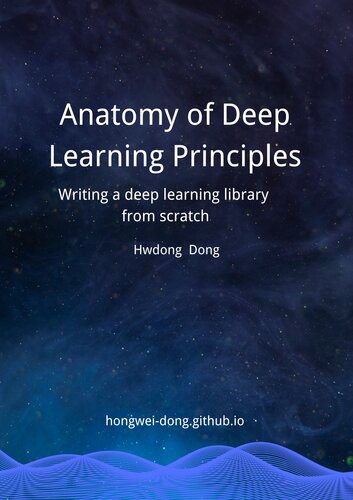 خرید و دانلود نسخه کامل کتاب Anatomy of Deep Learning Principles: Writing a Deep Learning Library from Scratch_686683d94c153.jpeg خرید و دانلود نسخه کامل کتاب Anatomy of Deep Learning Principles: Writing a Deep Learning Library from Scratch