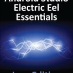 خرید و دانلود نسخه کامل کتاب Android Studio Electric Eel Essentials – Java Edition: Developing Android Apps Using Android Studio 2022.1.1 and Java