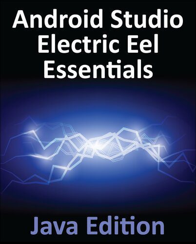 خرید و دانلود نسخه کامل کتاب Android Studio Electric Eel Essentials – Java Edition: Developing Android Apps Using Android Studio 2022.1.1 and Java_686edd0b2f7d3.jpeg خرید و دانلود نسخه کامل کتاب Android Studio Electric Eel Essentials – Java Edition: Developing Android Apps Using Android Studio 2022.1.1 and Java