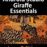 خرید و دانلود نسخه کامل کتاب Android Studio Giraffe Essentials – Java Edition: Developing Android Apps Using Android Studio 2022.3.1 and Java