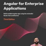 خرید و دانلود نسخه کامل کتاب Angular for Enterprise Applications: Build scalable Angular apps using the minimalist Router-first architecture,3rd Edition