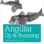 خرید و دانلود نسخه کامل کتاب Angular: Up and Running: Learning Angular, Step by Step