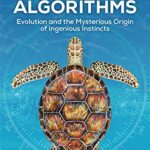 خرید و دانلود نسخه کامل کتاب Animal Algorithms: Evolution and the Mysterious Origin of Ingenious Instincts -  +  Pdf