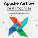 خرید و دانلود نسخه کامل کتاب Apache Airflow Best Practices