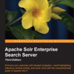 خرید و دانلود نسخه کامل کتاب Apache Solr Enterprise Search Server, 3rd Edition: Enhance your searches with faceted navigation, result highlighting, relevancy-ranked sorting, and much more with this comprehensive guide to Apache Solr 4
