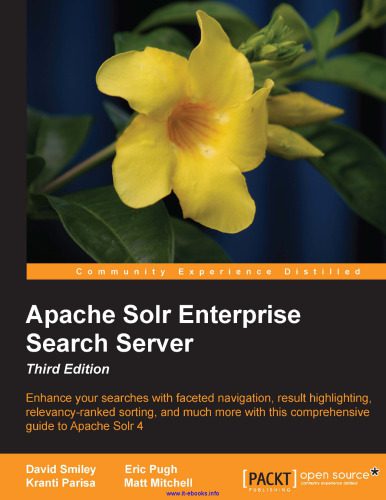 خرید و دانلود نسخه کامل کتاب Apache Solr Enterprise Search Server, 3rd Edition: Enhance your searches with faceted navigation, result highlighting, relevancy-ranked sorting, and much more with this comprehensive guide to Apache Solr 4_688470471e358.jpeg خرید و دانلود نسخه کامل کتاب Apache Solr Enterprise Search Server, 3rd Edition: Enhance your searches with faceted navigation, result highlighting, relevancy-ranked sorting, and much more with this comprehensive guide to Apache Solr 4