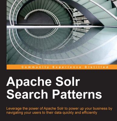 خرید و دانلود نسخه کامل کتاب Apache Solr Search Patterns: Leverage the power of Apache Solr to power up your business by navigating your users to their data quickly and efficiently