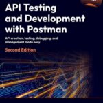 خرید و دانلود نسخه کامل کتاب API Testing and Development with Postman – 2nd Edition (Early Access)