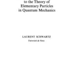 خرید و دانلود نسخه کامل کتاب Application of Distributions to the Theory of Elementary Particles in Quantum Mechanics