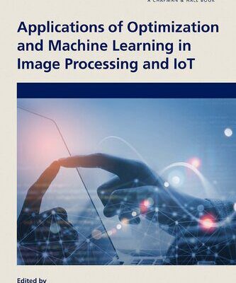 خرید و دانلود نسخه کامل کتاب Applications of Optimization and Machine Learning in Image Processing and IoT