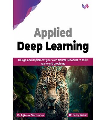خرید و دانلود نسخه کامل کتاب Applied Deep Learning: Design and implement your own Neural Networks to solve real-world problems