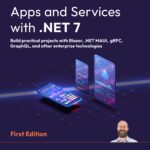 خرید و دانلود نسخه کامل کتاب Apps and Services with .NET 7: Build practical projects with Blazor, .NET MAUI, gRPC, GraphQL, and other enterprise technologies