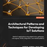 خرید و دانلود نسخه کامل کتاب Architectural Patterns and Techniques for Developing  IoT Solutions