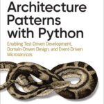 خرید و دانلود نسخه کامل کتاب Architecture Patterns with Python: Enabling Test-Driven Development, Domain-Driven Design, and Event-Driven Microservices