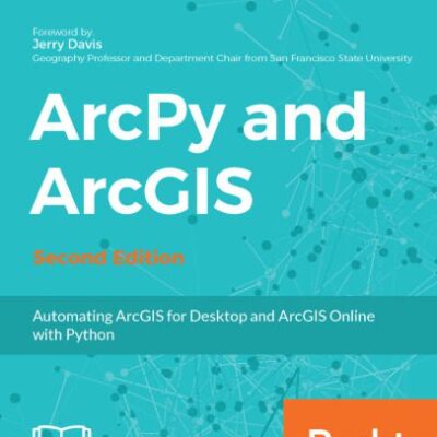 خرید و دانلود نسخه کامل کتاب ArcPy and ArcGIS: Automating ArcGIS for Desktop and ArcGIS Online with Python