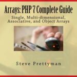 خرید و دانلود نسخه کامل کتاب Arrays: PHP 7 Complete Guide- Single, Multi-dimensional, Associative, and Object Arrays