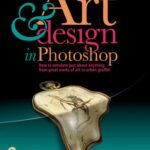خرید و دانلود نسخه کامل کتاب Art and Design in Photoshop: How to simulate just about anything from great works of art to urban graffiti