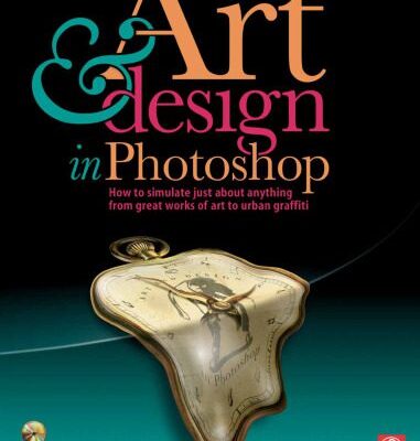خرید و دانلود نسخه کامل کتاب Art and Design in Photoshop: How to simulate just about anything from great works of art to urban graffiti