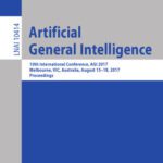 خرید و دانلود نسخه کامل کتاب Artificial General Intelligence: 10th International Conference, AGI 2017, Melbourne, VIC, Australia, August 15-18, 2017, Proceedings
