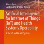 خرید و دانلود نسخه کامل کتاب Artificial Intelligence for Internet of Things (IoT) and Health Systems Operability