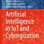 خرید و دانلود نسخه کامل کتاب Artificial Intelligence in IoT and Cyborgization