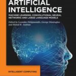 خرید و دانلود نسخه کامل کتاب Artificial Intelligence: Machine Learning, Convolutional Neural Networks and Large Language Models