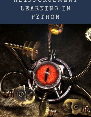 خرید و دانلود نسخه کامل کتاب Artificial Intelligence: Reinforcement Learning in Python: Complete guide to artificial intelligence and machine learning, prep for deep reinforcement learning