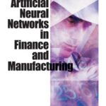 خرید و دانلود نسخه کامل کتاب Artificial Neural Networks in Finance and Manufacturing