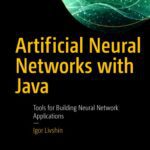 خرید و دانلود نسخه کامل کتاب Artificial Neural Networks with Java – Tools for Building Neural Network Applications