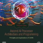 خرید و دانلود نسخه کامل کتاب Ascend AI Processor Architecture and Programming: Principles and Applications of CANN