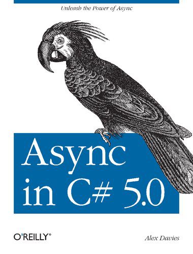 خرید و دانلود نسخه کامل کتاب Async in C# 5.0: Unleash the Power of Async_686ed2c82a456.jpeg خرید و دانلود نسخه کامل کتاب Async in C# 5.0: Unleash the Power of Async