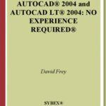 خرید و دانلود نسخه کامل کتاب AutoCAD 2004 and AutoCAD LT 2004: No Experience Required