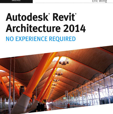 خرید و دانلود نسخه کامل کتاب Autodesk Revit Architecture 2014: No Experience Required Autodesk Official Press
