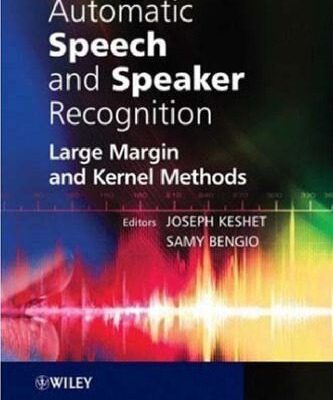 خرید و دانلود نسخه کامل کتاب Automatic speech and speaker recognition: large margin and kernel methods