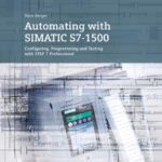خرید و دانلود نسخه کامل کتاب Automating with SIMATIC S7-1500: Configuring, Programming and Testing with STEP 7 Professional