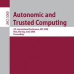 خرید و دانلود نسخه کامل کتاب Autonomic and Trusted Computing: 5th International Conference, ATC 2008, Oslo, Norway, June 23-25, 2008 Proceedings