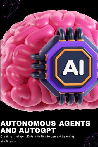 خرید و دانلود نسخه کامل کتاب Autonomous Agents and AutoGPT: Creating Intelligent Bots with Reinforcement Learning_686a878908da4.jpeg خرید و دانلود نسخه کامل کتاب Autonomous Agents and AutoGPT: Creating Intelligent Bots with Reinforcement Learning