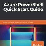 خرید و دانلود نسخه کامل کتاب Azure PowerShell Quick Start Guide: Deploy and manage Azure virtual machines with ease