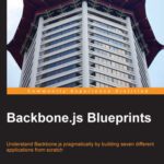 خرید و دانلود نسخه کامل کتاب Backbone.js Blueprints: Understand Backbone.js pragmatically by building seven different applications from scratch