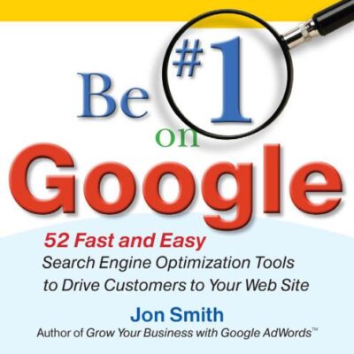 خرید و دانلود نسخه کامل کتاب Be #1 on Google:  52 Fast and Easy Search Engine Optimization Tools to Drive Customers to Your Web Site