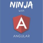 خرید و دانلود نسخه کامل کتاب Become A Ninja With Angular (v13.0.0)