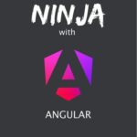 خرید و دانلود نسخه کامل کتاب Become A Ninja With Angular (v17.0.0)