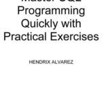خرید و دانلود نسخه کامل کتاب Become a SQL Programming for Absolute Beginners: The Ultimate Guide To Learning SQL Programming Quickly with Hands-on Project