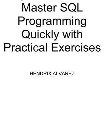 خرید و دانلود نسخه کامل کتاب Become a SQL Programming for Absolute Beginners: The Ultimate Guide To Learning SQL Programming Quickly with Hands-on Project