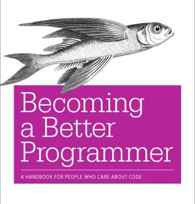 خرید و دانلود نسخه کامل کتاب Becoming a Better Programmer: A Handbook for People Who Care About Code